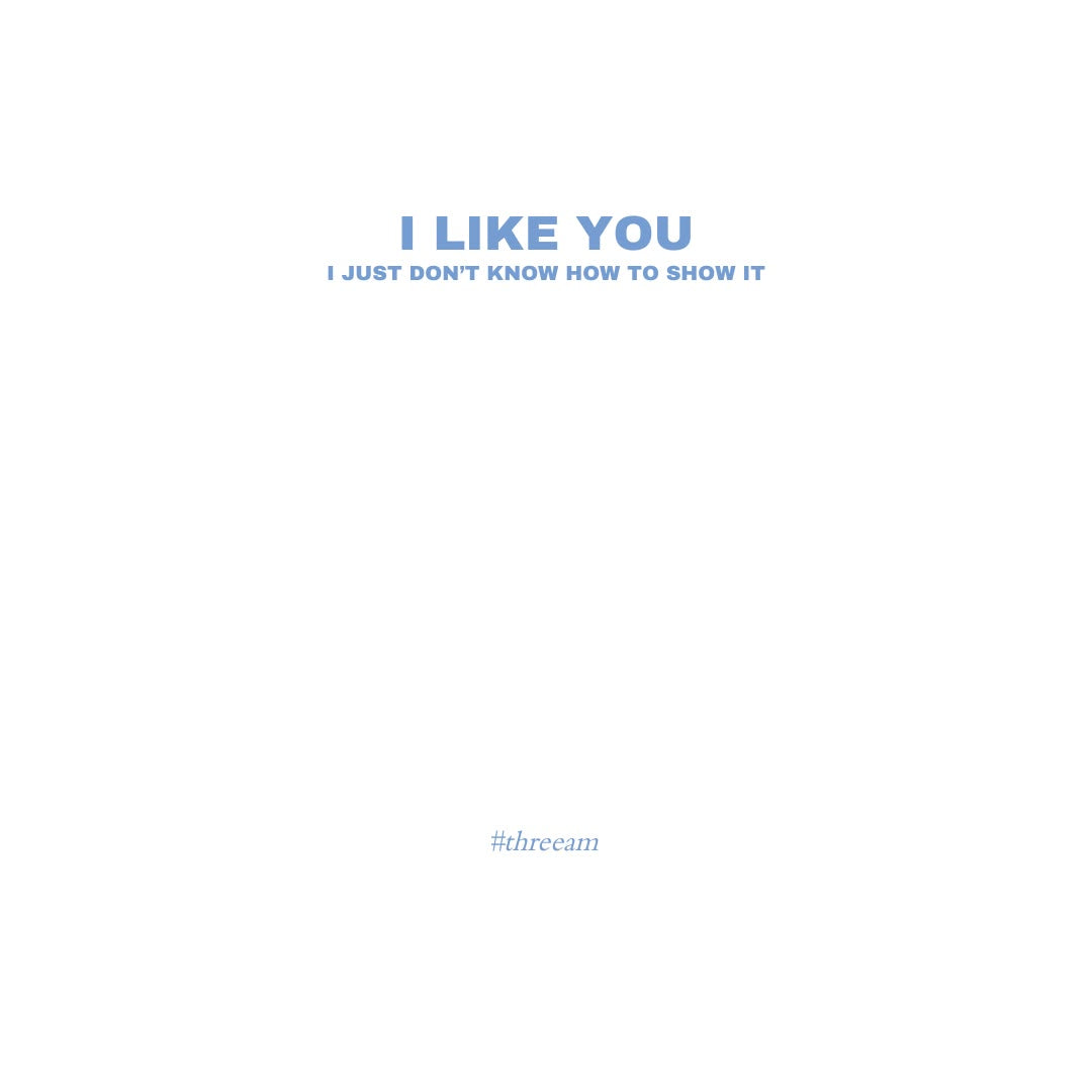 I like you